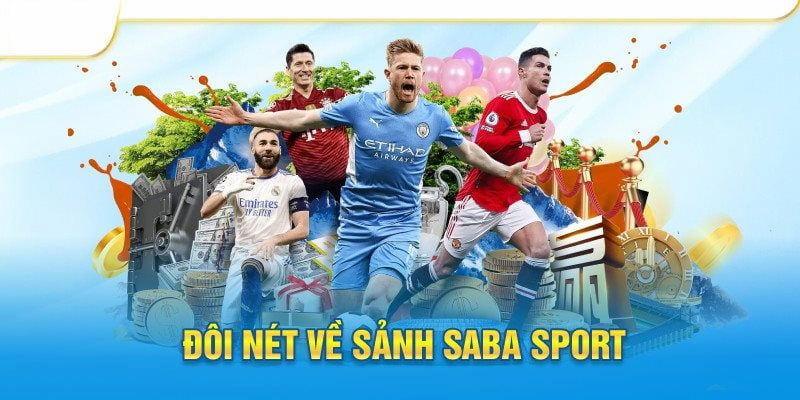 Giới thiệu điểm nổi bật sảnh cược SABA Sport 