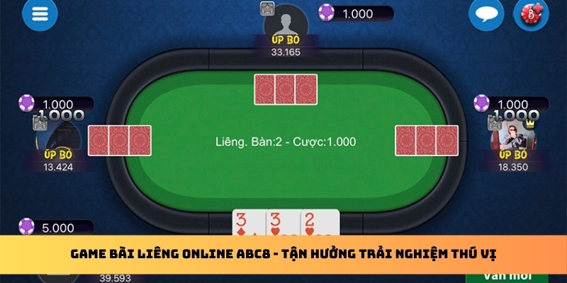 Game bài Liêng online ABC8 - Tận hưởng trải nghiệm thú vị