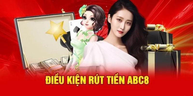 Thực hiện rút tiền ABC8 cần đáp ứng điều kiện gì?