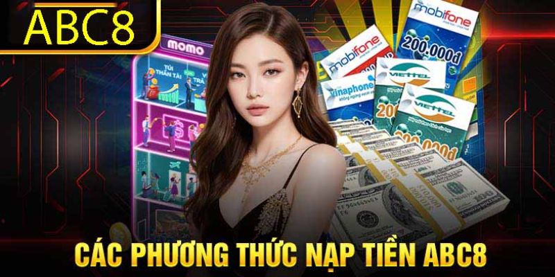 Hướng dẫn thành viên nạp tiền abc8 bằng các phương thức