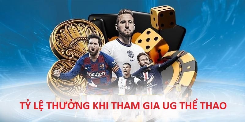 Tỷ lệ thưởng hấp dẫn tại UG thể thao